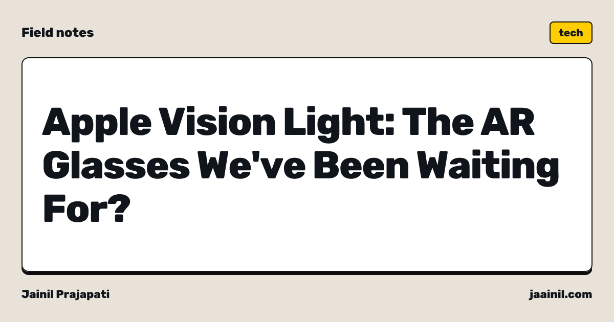 Apple Vision Light: The AR Glasses We've Been Waiting For?