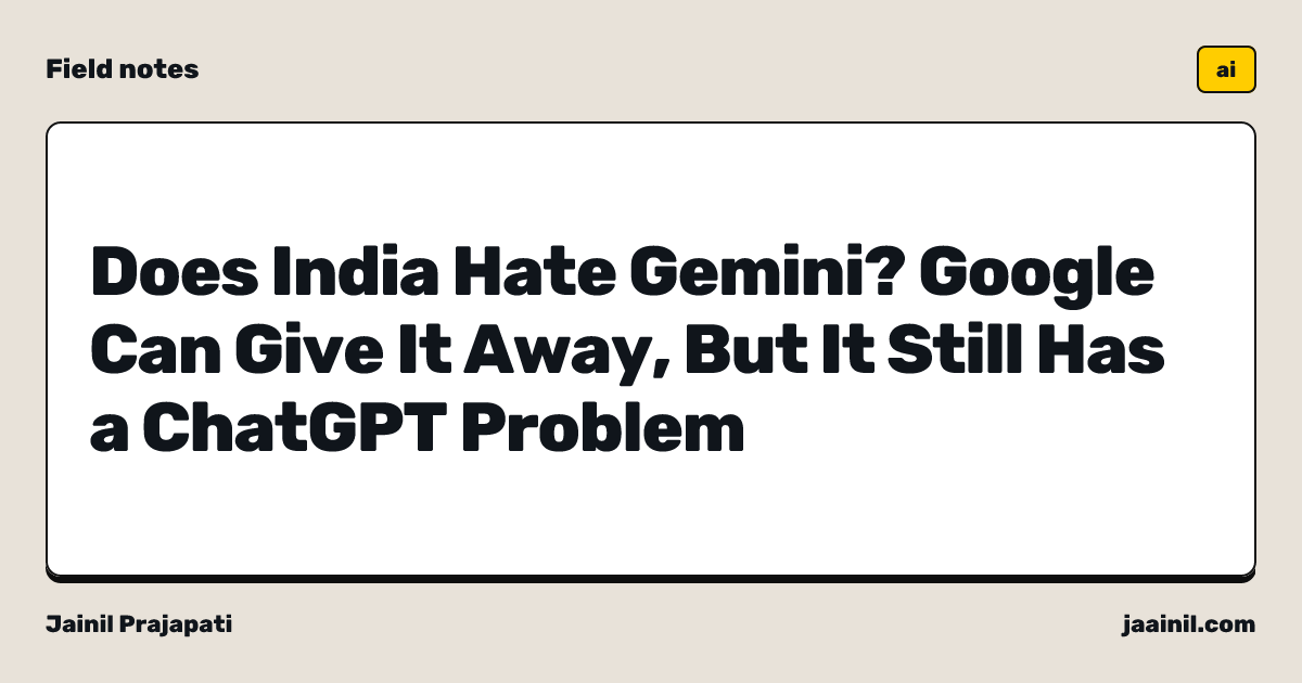 Does India Hate Gemini? Google Can Give It Away, But It Still Has a ChatGPT Problem