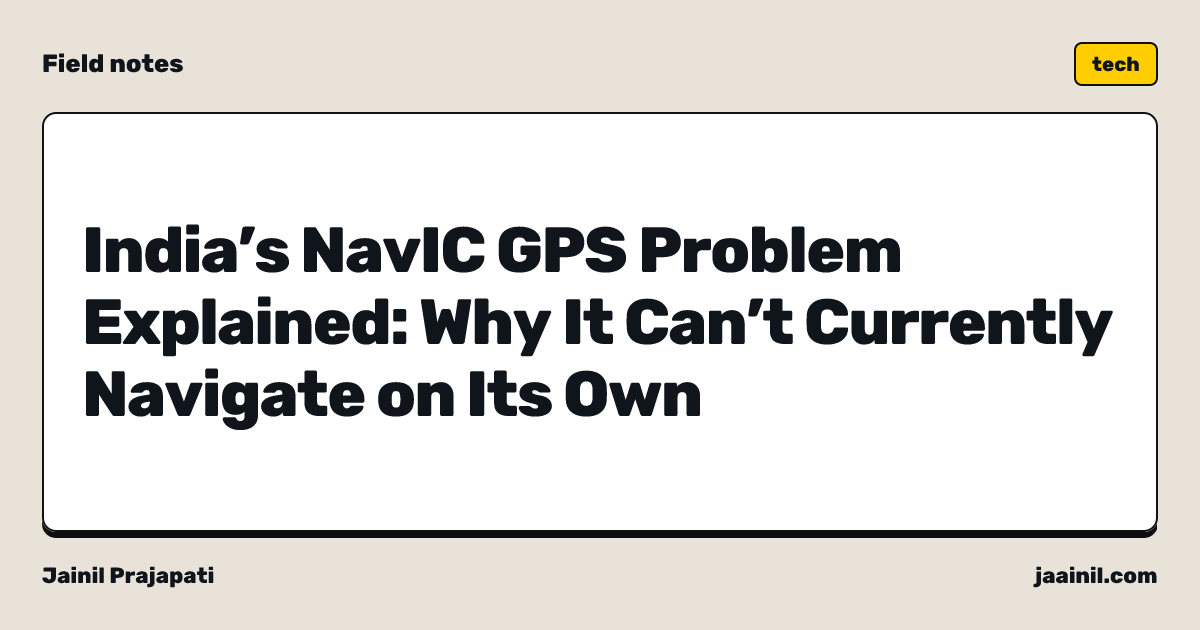 India’s NavIC GPS Problem Explained: Why It Can’t Currently Navigate on Its Own
