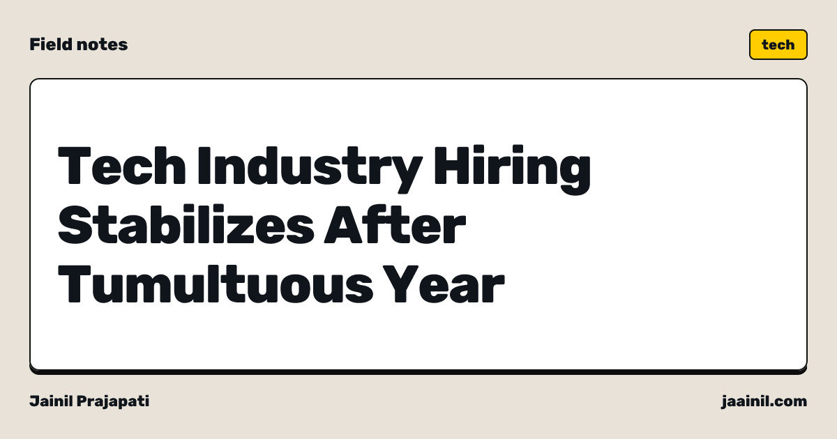 Tech Industry Hiring Stabilizes After Tumultuous Year