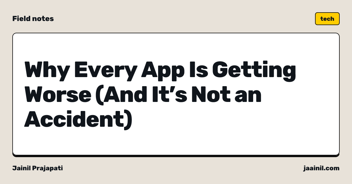 Why Every App Is Getting Worse (And It’s Not an Accident)
